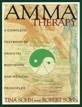 Hardcover Amma Therapy: A Complete Textbook of Oriental Bodywork and Medical Principles Book
