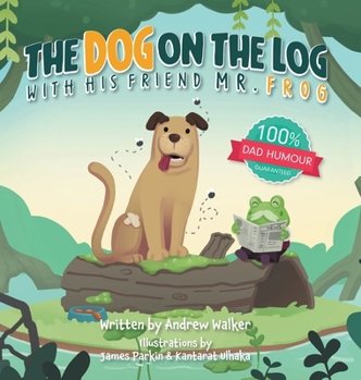 Hardcover The Dog on the Log with His Friend Mr Frog Book