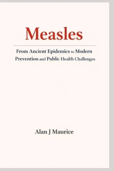 Paperback Measles: From Ancient Epidemics to Modern Prevention and Public Health Challenges Book