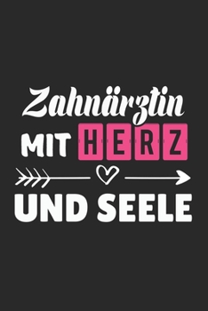 Zahnärztin Mit Herz Und Seele: A5 Blanko • Notebook • Notizbuch • Taschenbuch • Journal • Tagebuch - Ein lustiges Geschenk für Freunde oder die ... beste Zahnärztin der Welt (German Edition)