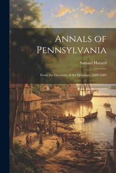 Paperback Annals of Pennsylvania: From the Discovery of the Delaware, 1609-1682 Book
