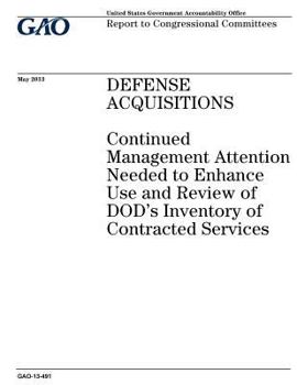 Paperback Defense acquisitions: continued management attention needed to enhance use and review of DODs inventory of contracted services: report to co Book