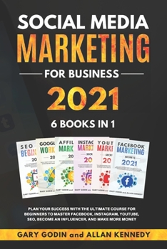 Paperback Social Media Marketing for Business 2021 6 Books in 1: Plan your Success with the Ultimate Course for Beginners to Master Facebook, Instagram, YouTube Book