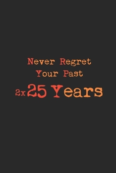 Never Regret Your Past 50 Yeasr Journal Notebook