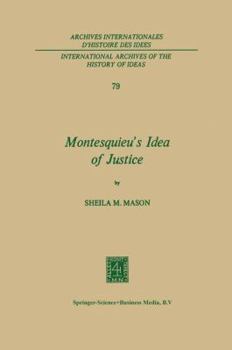 Montesquieu's Idea of Justice (International Archives of the History of Ideas / Archives internationales d'histoire des idées)