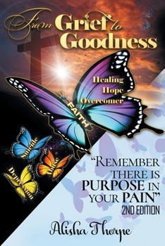 Paperback From Grief to Goodness: Remember There Is Purpose In Your Pain 2nd Edition Book