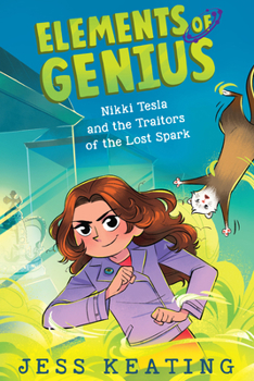 Nikki Tesla and the Traitors of the Lost Spark - Book #3 of the Elements of Genius