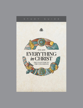 Everything in Christ : Paul's Letter to the Colossians