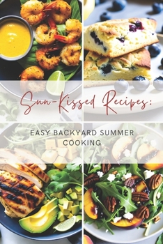 Paperback Sun-Kissed Recipes: Easy Backyard Summer Cooking Book