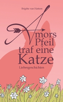 Paperback Amors Pfeil traf eine Katze: Liebesgeschichten [German] Book