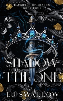 Shadow Throne - Book #4 of the Daughter of Shadow