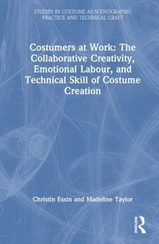 Hardcover Costumers at Work: The Collaborative Creativity, Emotional Labour, and Technical Skill of Costume Creation Book