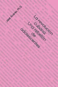 Paperback La Revolución Cubana: Una Rebelión de Adolescentes [Spanish] Book