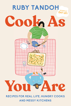 Hardcover Cook as You Are: Recipes for Real Life, Hungry Cooks, and Messy Kitchens: A Cookbook Book