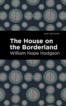 The House on the Borderland - Book #42 of the British Library Tales of the Weird