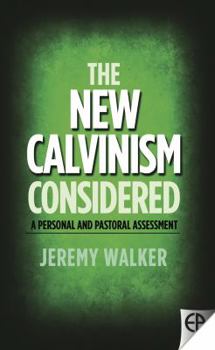 Paperback The New Calvinism Considered: A Personal and Pastoral Assessment Book