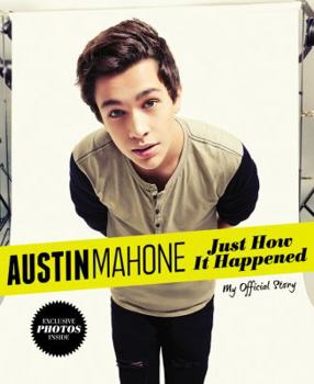 Hardcover Austin Mahone: Just How It Happened: My Official Story Book