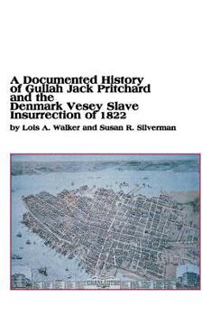 Paperback A Documented History of Gullah Jack Pritchard and the Denmark Vesey Slave Insurrection of 1822 Book