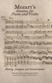 Hardcover Mozart's Sonatas for Piano and Violin: History, Analysis, and Interpretation Book