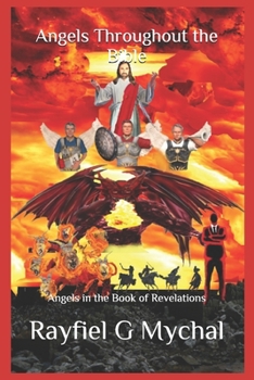 Paperback Angels Throughout the Bible: Angels in the Book of Revelations Book