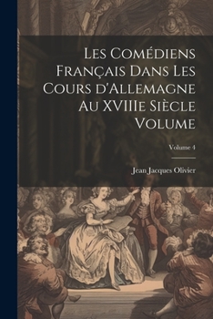 Paperback Les comédiens français dans les cours d'Allemagne au XVIIIe siècle Volume; Volume 4 [French] Book