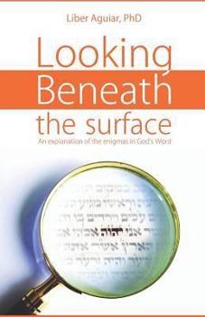 Paperback Looking Beneath the Surface: An Explanation of the Enigmas in God's Word Book