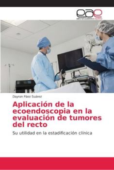 Paperback Aplicación de la ecoendoscopia en la evaluación de tumores del recto [Spanish] Book