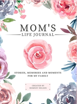Hardcover Mom's Life Journal: Stories, Memories and Moments for My Family A Guided Memory Journal to Share Mom's Life Book