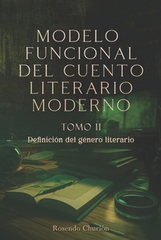 Paperback Tomo II MODELO FUNCIONAL DEL CUENTO LITERARIO MODERNO: Definición del género literario [Spanish] Book