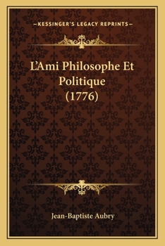 Paperback L'Ami Philosophe Et Politique (1776) [French] Book