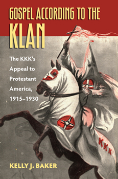 Paperback Gospel According to the Klan: The Kkk's Appeal to Protestant America, 1915-1930 Book