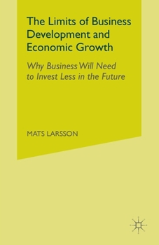 Paperback The Limits of Business Development and Economic Growth: Why Business Will Need to Invest Less in the Future Book