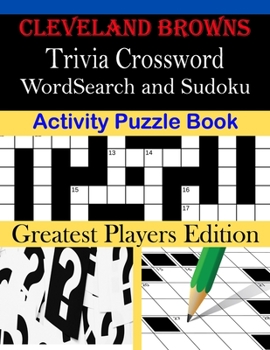 Paperback Cleveland Browns Trivia Crossword, WordSearch and Sudoku Activity Puzzle Book: Greatest Players Edition [Large Print] Book