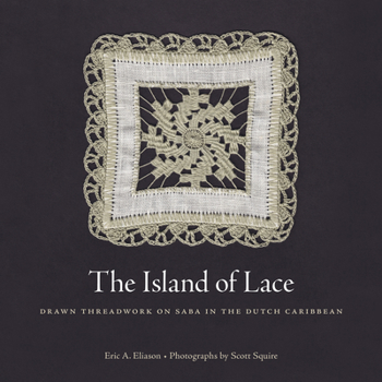 Hardcover The Island of Lace: Drawn Threadwork on Saba in the Dutch Caribbean Book