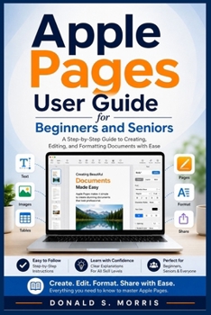 Paperback Apple Pages User Guide for Beginners and Seniors: A Step-by-Step Guide to Creating, Editing, and Formatting Documents with Ease Book