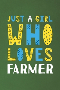 Paperback Just A Girl Who Loves Farmer: Funny Farmer Lovers Girl Women Gifts Dot Grid Journal Notebook 6x9 120 Pages Book