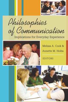 Hardcover Philosophies of Communication: Implications for Everyday Experience Book