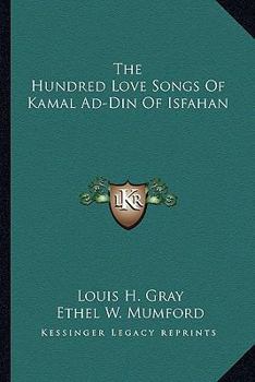 Paperback The Hundred Love Songs Of Kamal Ad-Din Of Isfahan Book