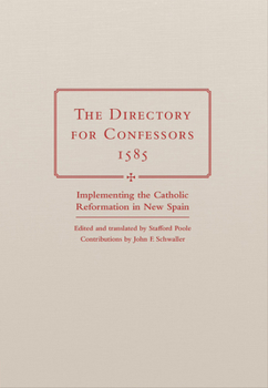 Hardcover The Directory for Confessors, 1585: Implementing the Catholic Reformation in New Spain Book