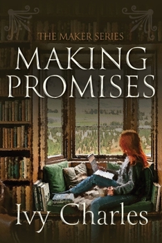 Making Promises: A Small Town Romance Where Love Is Put to the Ultimate Test (The Maker Series)