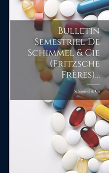 Hardcover Bulletin Semestriel De Schimmel & Cie (fritzsche Frères)... [French] Book