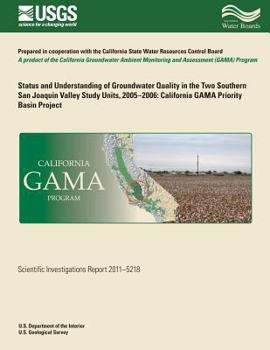 Paperback Status and Understanding of Groundwater Quality in the Two Southern San Joaquin Valley Study Units, 2005-2006: California GAMA Priority Basin Project Book