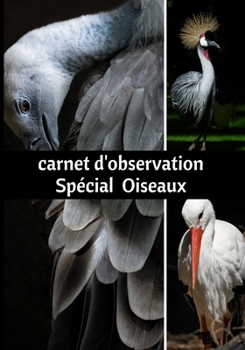 Paperback Carnet d'observation Spécial Oiseaux: Journal d'observation des oiseaux [French] Book