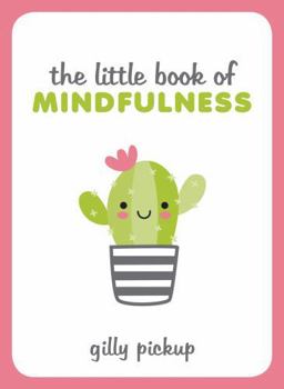 Hardcover The Little Book of Mindfulness: Tips, Techniques and Quotes for a More Centred, Balanced You Book
