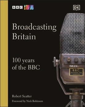 Hardcover Broadcasting Britain: 100 Years of the BBC Book