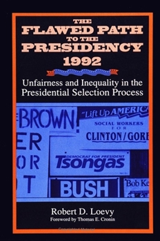 Paperback The Flawed Path to the Presidency 1992: Unfairness and Inequality in the Presidential Selection Process Book