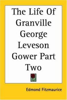 Paperback The Life Of Granville George Leveson Gower Part Two Book