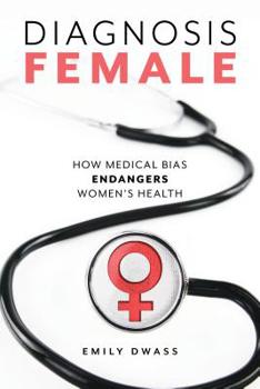 Hardcover Diagnosis Female: How Medical Bias Endangers Women's Health Book