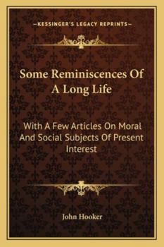 Paperback Some Reminiscences Of A Long Life: With A Few Articles On Moral And Social Subjects Of Present Interest Book