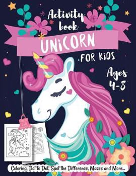 Paperback Unicorn Activity Book for Kids Ages 4-8: Creative and Fun Activities For Learning, Mazes, Dot to Dot, Spot the Difference, Word Search, and More Book